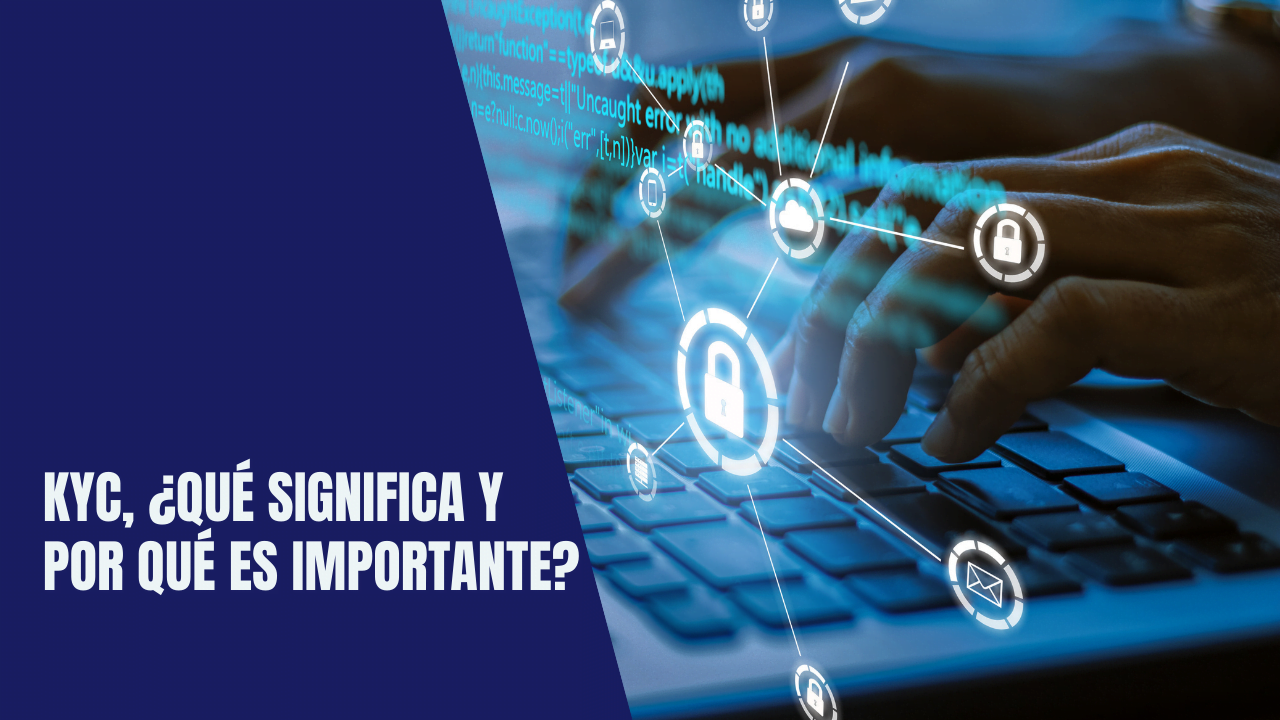 KYC, ¿qué significa y por qué es importante? TropiPay Blog